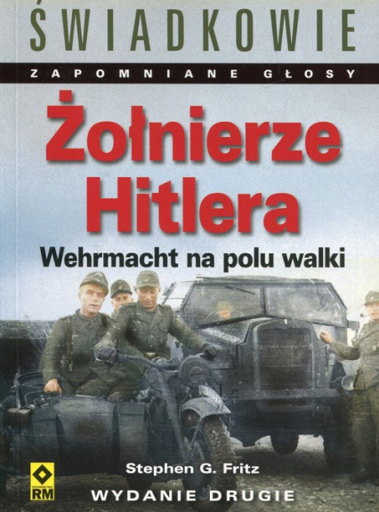Żołnierze Hitlera Wehrmacht na polu walki - Fritz Stephen G. | okładka