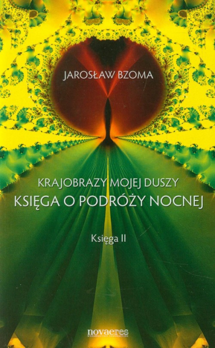 Krajobraz mojej duszy Księga o podróży nocnej Księga 2 - Jarosław Bzoma | okładka