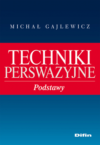 Techniki perswazyjne Podstawy - Michał Gajlewicz | okładka