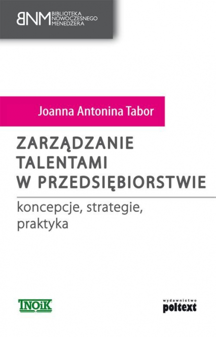Zarządzanie talentami w przedsiębiorstwie koncepcje, strategie, praktyka - Tabor Joanna Antonina | okładka