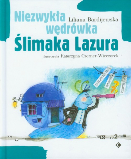 Niezwykła wędrówka Ślimaka Lazura - Liliana Bardijewska | okładka