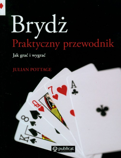 Brydż Praktyczny przewodnik Jak grać i wygrać - Julian Pottage | okładka