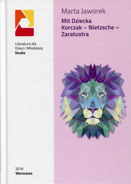 Mit dziecka Korczaka - Nietzsche - Zaratustra - Marta Jaworek | okładka