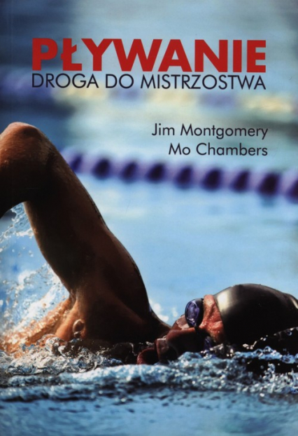 Pływanie Droga do mistrzostwa - Chambers Mo, Montgomery Jim | okładka