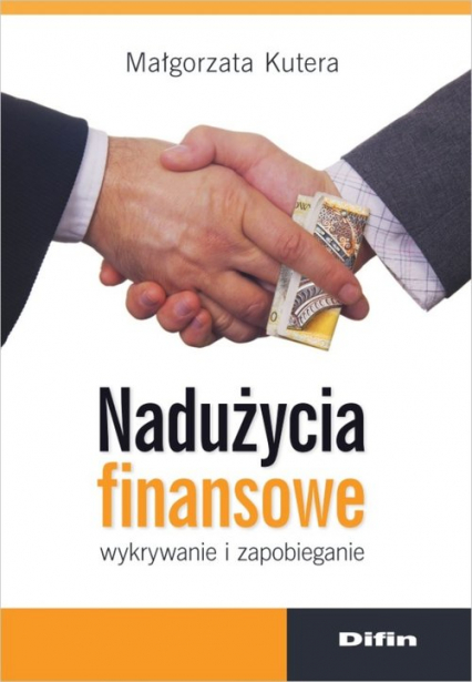Nadużycia finansowe Wykrywanie i zapobieganie - Kutera Małgorzata | okładka