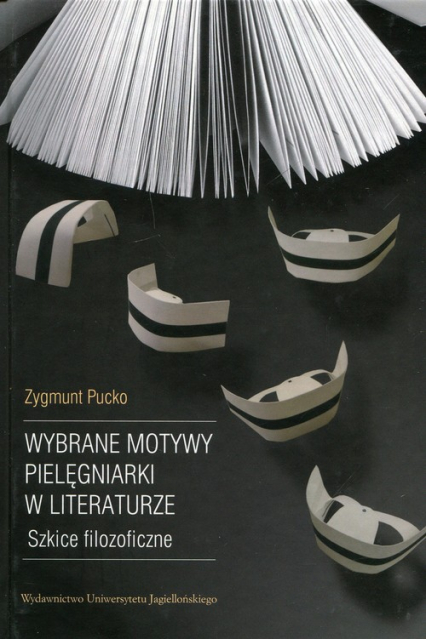 Wybrane motywy pielęgniarki w literaturze Szkice filozoficzne - Zygmunt Pucko | okładka