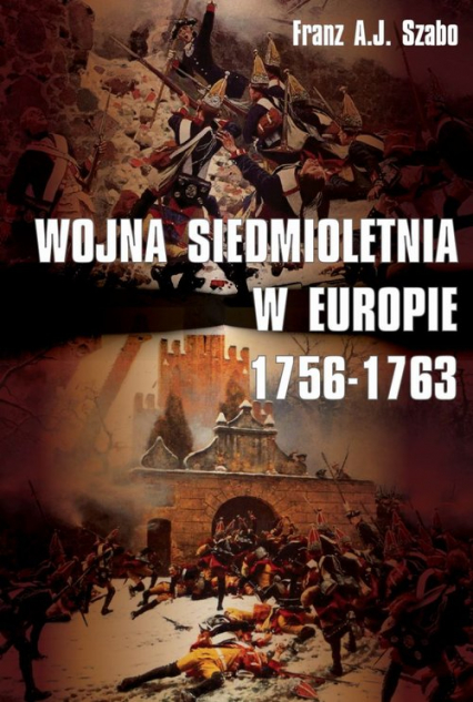Wojna siedmioletnia w Europie 1756-1763 - Szabo Franz A.J. | okładka