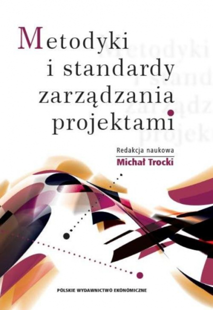 Metodyki i standardy zarządzania projektami - Michał Trocki | okładka