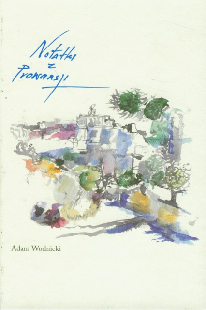Notatki z Prowansji - Adam Wodnicki | okładka