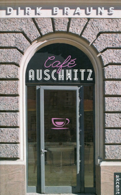 Cafe Auschwitz - Dirk Brauns | okładka