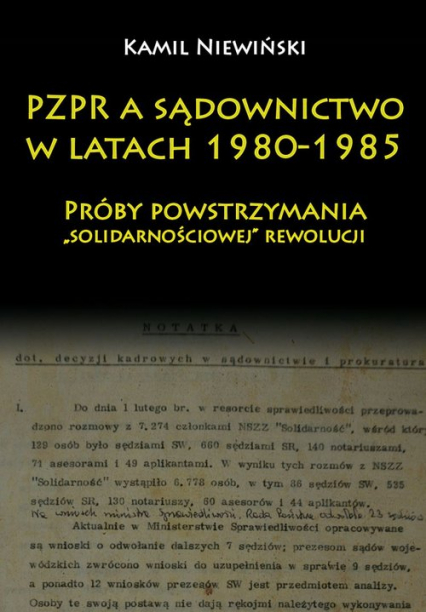 PZPR a sądownictwo w latach 1980-1985 Próby powstrzymania „solidarnościowej” rewolucji - Kamil Niewiński | okładka