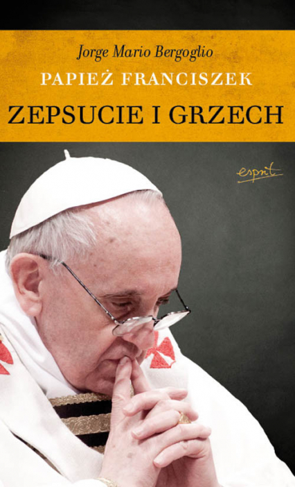 Zepsucie i grzech - Bergoglio Jorge Mario | okładka