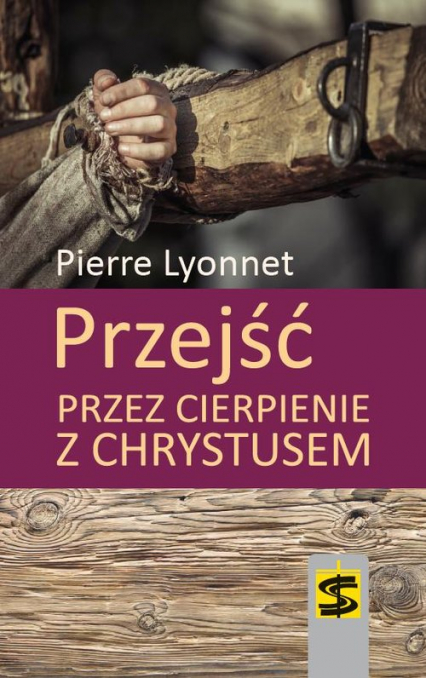 Przejść przez cierpienie z Chrystusem - Pierre Lyonnet | okładka