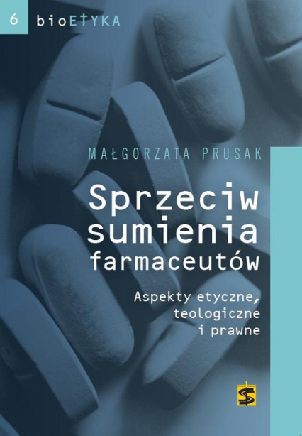 Sprzeciw sumienia farmaceutów Aspekty etyczne, teologiczne i prawne - Małgorzata Prusak | okładka
