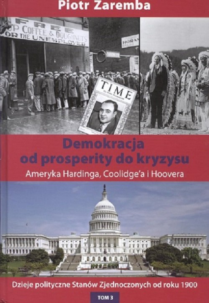 Demokracja od prosperity do kryzysu Ameryka Hardinga, Coolidge'a i Hoovera - Piotr Zaremba | okładka
