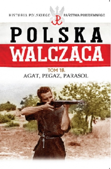 Polska Walcząca Tom 18 Agat, Pegaz, Parasol -  | okładka