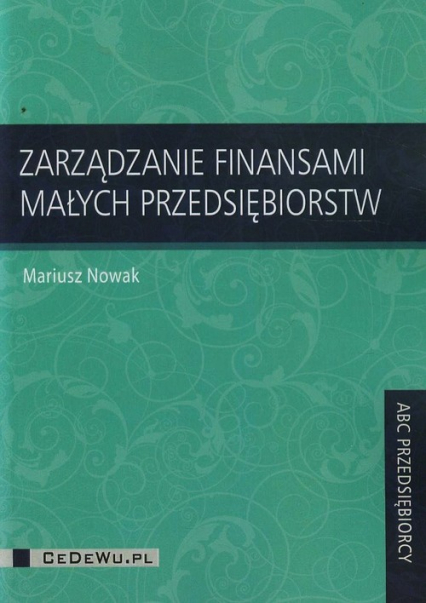 Zarządzanie finansami małych przedsiębiorstw - Nowak Mariusz | okładka