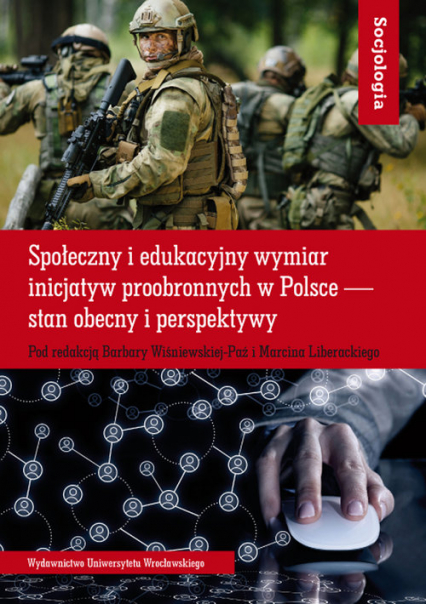 Społeczny i edukacyjny wymiar inicjatyw proobronnych w Polsce — stan obecny i perspektywy -  | okładka