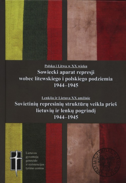 Sowiecki aparat represji wobec podziemia litewskiego i polskiego 1944-1945 -  | okładka