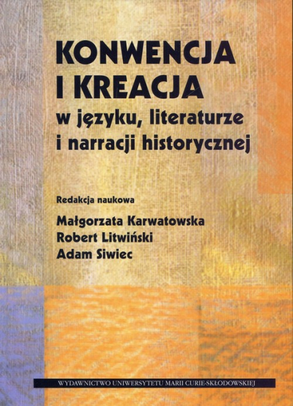 Konwencja i kreacja w języku literaturze i narracji historycznej -  | okładka