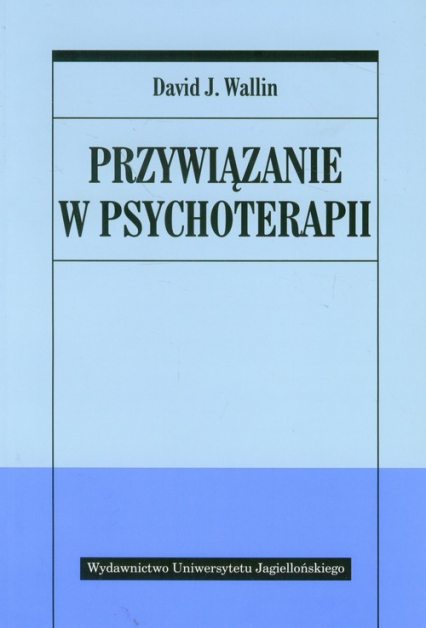 Przywiązanie w psychoterapii - Wallin David J. | okładka