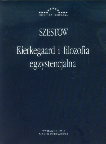 Kierkegaard i filozofia egzystencjalna Głos wołającego na pustyni - Lew Szestow | okładka