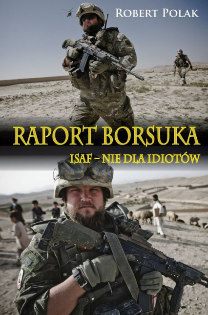 Raport borsuka ISAF nie dla Idiotów - Robert Polak | okładka