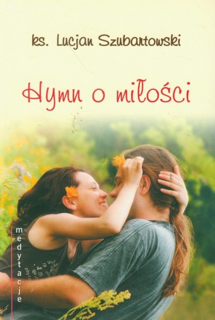 Hymn o miłości - Lucjan Szubartowski | okładka