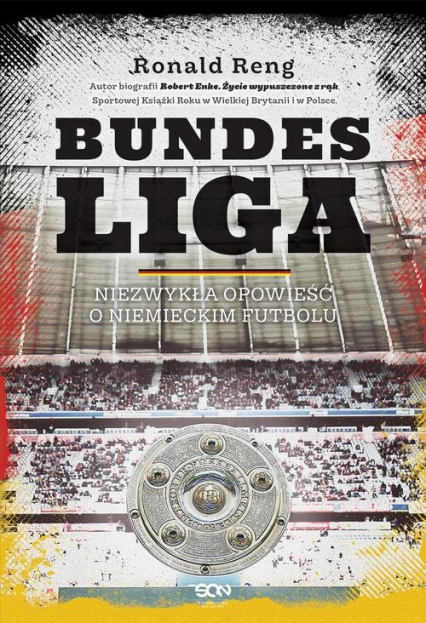Bundesliga Niezwykła opowieść o niemieckim futbolu - Ronald Reng | okładka