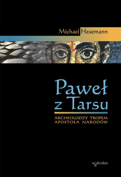 Paweł z Tarsu Archeolodzy tropem Apostoła Narodów - Michael Hesemann | okładka