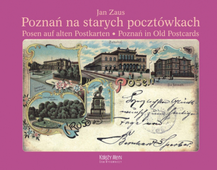 Poznań na starych pocztówkach Posen auf alten Postkarten - Poznań in Old Postcards - Jan S.  Zaus | okładka