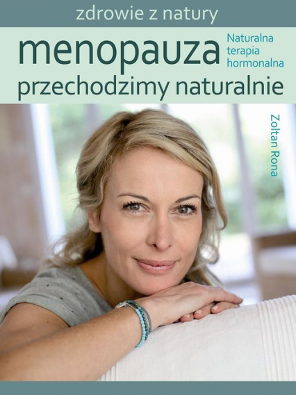 Menopauza Przechodzimy naturalnie Naturalna terapia hormonalna - Rona Zoltan | okładka