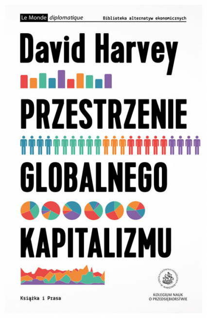 Przestrzenie globalnego kapitalizmu W stronę teorii rozwoju nierównego geograficznie - David Harvey | okładka