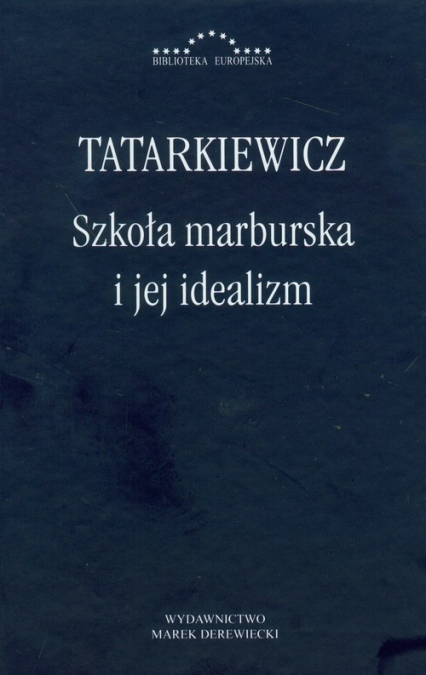 Szkoła marburska i jej idealizm - Tatarkiewicz Władysław | okładka