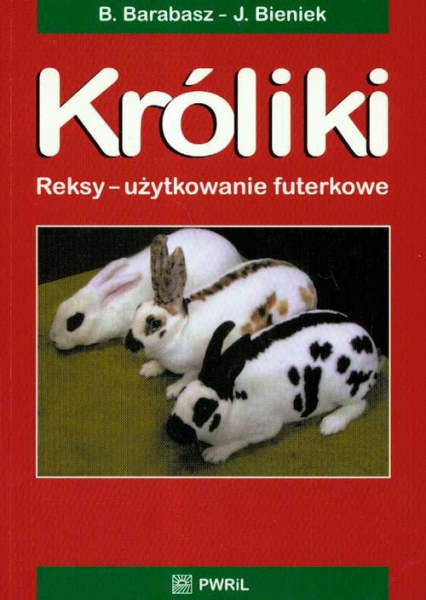 Króliki Reksy użytkowanie futerkowe - Barabasz Bogusław, Bieniek Józef | okładka