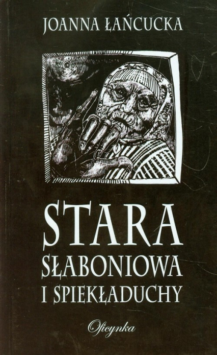 Stara Słaboniowa i spiekładuchy - Joanna Łańcucka | okładka