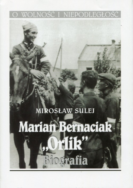 Marian Bernaciak Orlik Biografia - Mirosław Sulej | okładka