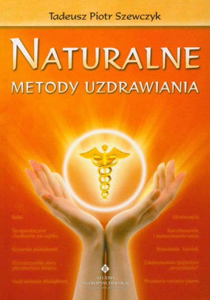 Naturalne metody uzdrawiania - Szewczyk Tadeusz Piotr | okładka