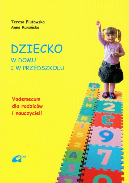 Dziecko w domu i w przedszkolu Vademecum dla rodziców i nauczycieli - Fiutowska Teresa, Rumińska Anna | okładka