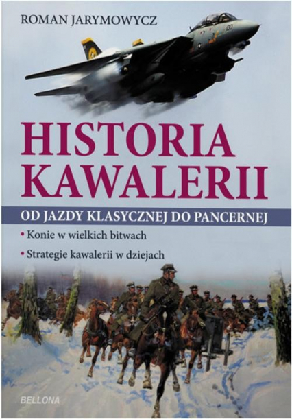 Historia kawalerii Od jazdy klasycznej do pancernej - Roman Jarymowicz | okładka