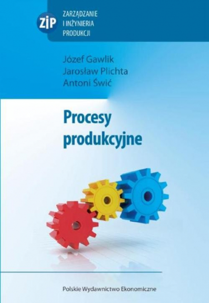 Procesy produkcyjne - Gawlik Józef, Plichta Jarosław, Świć Antoni | okładka