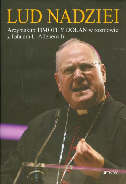 Lud nadziei Arcybiskup Timothy Dolan w rozmowie z Johnem L. Allenem Jr. - Allen John L. | okładka