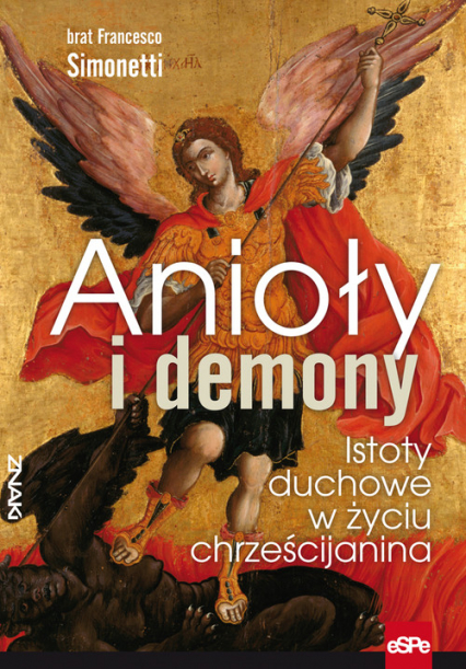 Anioły i demony Istoty duchowe w życiu chrześcijanina - Francesco Simonetti | okładka
