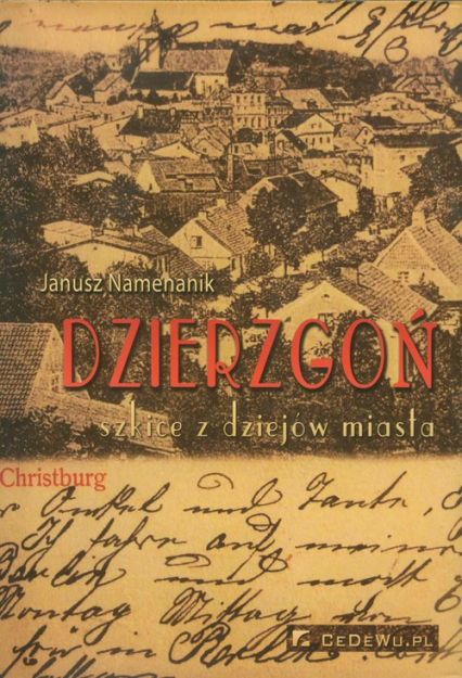 Dzierzgoń Szkice z dziejów miasta - Janusz Namenanik | okładka