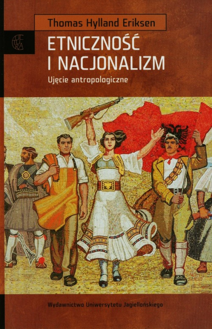 Etniczność i nacjonalizm Ujęcie antropologiczne - Eriksen Thomas Hylland | okładka