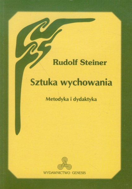 Sztuka wychowania Metodyka i dydaktyka - Rudolf Steiner | okładka
