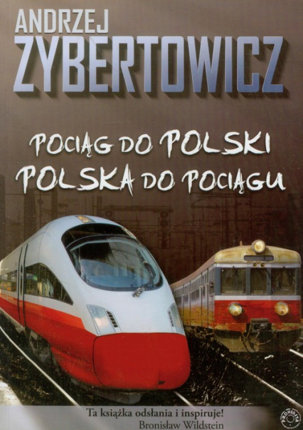 Pociąg do Polski Polska do pociągu - Andrzej Zybertowicz | okładka