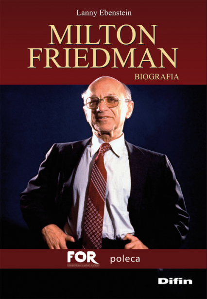 Milton Friedman Biografia - Lanny Ebenstein | okładka