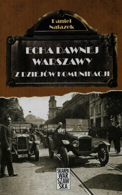 Echa dawnej Warszawy Tom 3 Z dziejów komunikacji - Daniel Nalazek | okładka