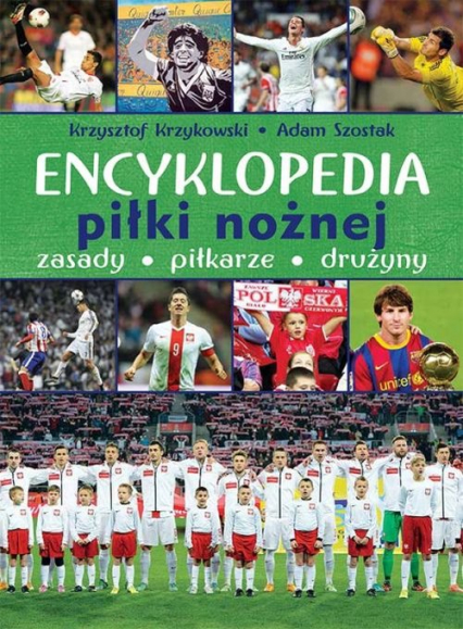 Encyklopedia piłki nożnej Zasady piłkarze drużyny - Krzykowski Krzysztof, Szostak Adam | okładka